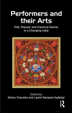 Performers and Their Arts (eBook, ePUB) - Charsley, Simon; Narayan, Kadekar Laxmi