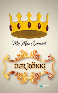 Der König (eBook, ePUB) - Schmidt, Mel Mae