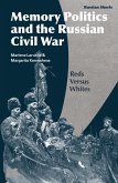 Memory Politics and the Russian Civil War (eBook, PDF)