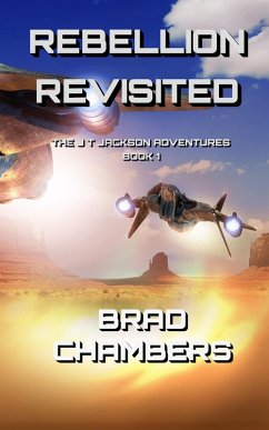 Rebellion Revisited (The J T Jackson Adventures, #1) (eBook, ePUB) - Chambers, Brad