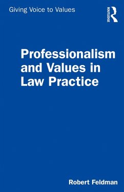 Professionalism and Values in Law Practice (eBook, PDF) - Feldman, Robert