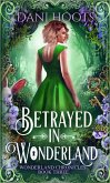 Betrayed in Wonderland (The Wonderland Chronicles, #3) (eBook, ePUB)
