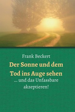 Der Sonne und dem Tod ins Auge sehen (eBook, ePUB) - Beckert, Frank