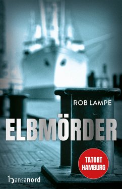 Elbmörder (eBook, ePUB) - Lampe, Rob