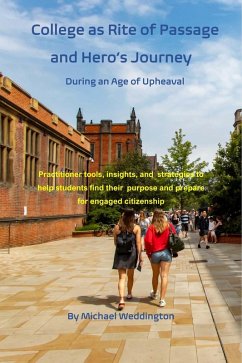 College as Rite of Passage and Hero's Journey During an Age of Upheaval (eBook, ePUB) - Weddington, Michael