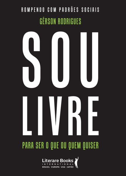 Sou livre para ser o que ou quem quiser (eBook, ePUB) Sou livre para ser o que ou quem quiser (eBook, ePUB)