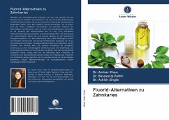 Fluorid-Alternativen zu Zahnkaries - Khan, Dr. Ambar;Patthi, Basavaraj;Singla, Ashish