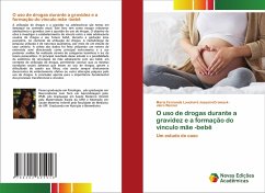 O uso de drogas durante a gravidez e a formação do vínculo mãe -bebê - Louchard JoazeiroCromack, Maria Fernanda;Werner, Jairo