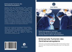 Embryonale Tumoren des Zentralnervensystems - Zhilinskij, Nikita Sergeewich;Borowskij, Alexander Andreewich;Shamkalowich, Andrej Vladimirowich