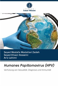 Humanes Papillomavirus (HPV) - Mostafavi Zadeh, Seyed Mostafa;Hosseini, Seyed Ehsan;Lahimi, Ariz