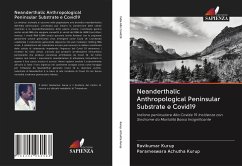 Neanderthalic Anthropological Peninsular Substrate e Covid19 - Kurup, Ravikumar;Achutha Kurup, Parameswara