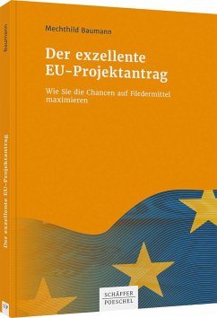 Der exzellente EU-Projektantrag - Baumann, Mechthild