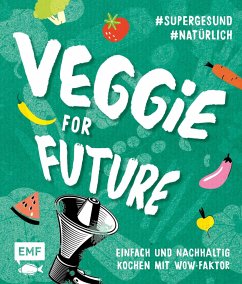 Veggie for Future - Vegetarisch kochen: Der easy Einstieg! - Donhauser, Rose Marie;Daniels, Sabrina Sue;Lerchenmüller, Jessica