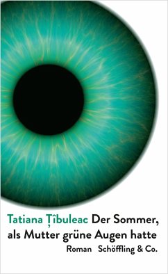 Der Sommer, als Mutter grüne Augen hatte - Tîbuleac, Tatiana