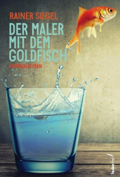 Der Maler mit dem Goldfisch - Siegel, Rainer