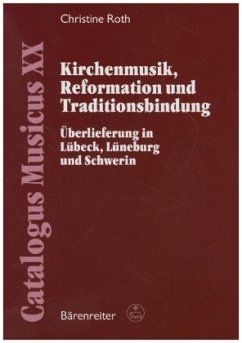 Kirchenmusik, Reformation und Traditionsbindung - Roth, Christine