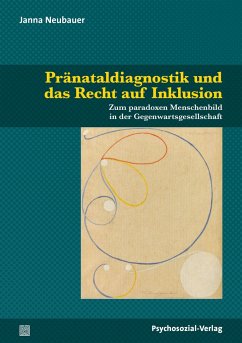 Pränataldiagnostik und das Recht auf Inklusion - Neubauer, Janna