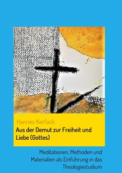 Aus der Demut zur Freiheit und Liebe (Gottes) - Kerfack, Hannes