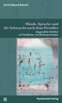Musik, Sprache und die Sehnsucht nach dem Paradies - Boesch, Ernst Eduard