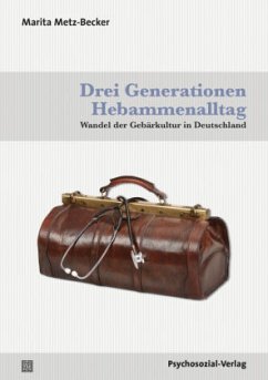 Drei Generationen Hebammenalltag - Metz-Becker, Marita