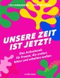 Unsere Zeit ist jetzt! - Bild 1