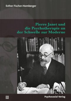 Pierre Janet und die Psychotherapie an der Schwelle zur Moderne - Fischer-Homberger, Esther