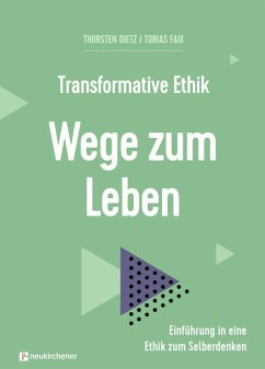 Transformative Ethik - Wege zum Leben - Dietz, Thorsten;Faix, Tobias