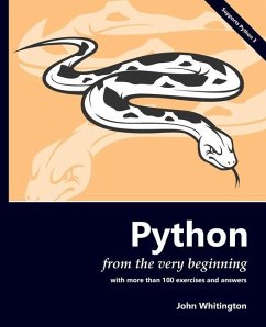 Python from the Very Beginning: With 100 exercises and answers - Whitington, John