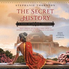 The Secret History: A Novel of Empress Theodora - Thornton, Stephanie Marie