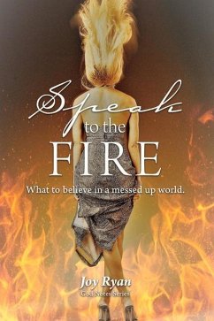 Speak to the Fire: What to Believe in a Messed Up World Volume 1 - Ryan, Joy