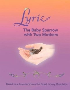 Lyric - The Baby Sparrow with Two Mothers: Based on a True Story from the Great Smoky Mountains - Conrad, Joann