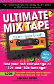 Ultimate Mix Tape Music Quiz Book: Test your rad knowledge of '70s and '80s tuneage!