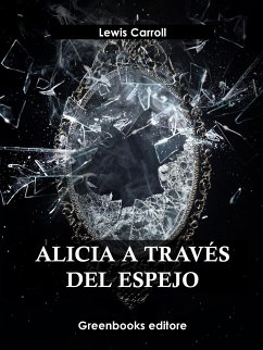 Alicia a través del espejo (eBook, ePUB) - Carroll, Lewis