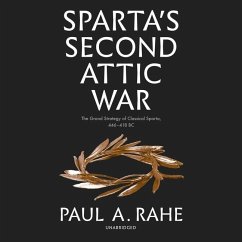 Sparta's Second Attic War Lib/E: The Grand Strategy of Classical Sparta, 446-418 BC