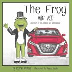 The Frog with ASD: A True Story of Love, Kindness and Determination