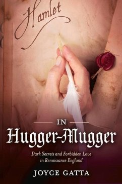In Hugger-Mugger: Dark Secrets and Forbidden Love in Renaissance England - Gatta, Joyce