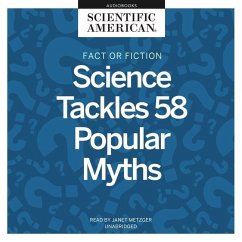 Fact or Fiction: Science Tackles 58 Popular Myths - Scientific American