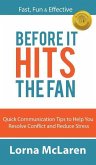 Before It Hits The Fan: Quick Communication Tips to Help You Resolve Conflict and Reduce Stress