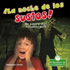 ¡La Noche de Los Sustos! Un Cuento Muy Escalofriante (the Night of Scares!: A Terribly Creepy Tale) - Smith, Sebastian
