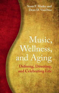 Music, Wellness, and Aging - Madey, Scott F. (Shippensburg University of Pennsylvania); VonDras, Dean D. (University of Wisconsin, Green Bay)