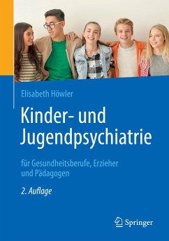 Kinder- und Jugendpsychiatrie für Gesundheitsberufe, Erzieher und Pädagogen (eBook, PDF) - Höwler, Elisabeth