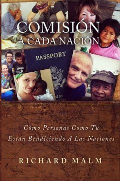 Comisión a Cada Nación: Cómo personas como tú están bendiciendo a las naciones - Malm, Richard