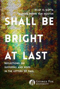 Shall Be Bright at Last - Gupta, Nijay; Houten, Martha van; Swartzendruber, Sarah