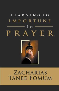 Learning to Importune in Prayer - Fomum, Zacharias Tanee