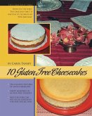 10 Gluten Free Cheesecakes: The Gracious Table: Desserts by Carol