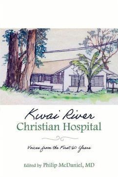 Kwai River Christian Hospital: Voices from the First 60 Years - McDaniel, Philip