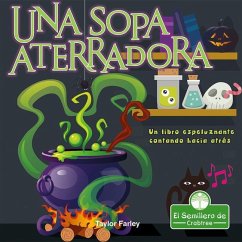 Una Sopa Aterradora. Un Libro Espeluznante Contando Hacia Atrás (Spooky Soup: A Creepy Counting Backwards Book) - Farley, Taylor