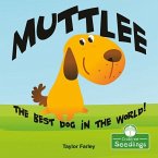 Muttlee: The Best Dog in the World!