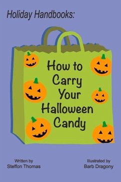 Holiday Handbooks: How to Carry Your Halloween Candy: Volume 1 - Thomas, Steffon