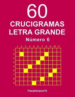 60 Crucigramas Letra Grande Número 6 - Pasatiempos10, Pasatiempos